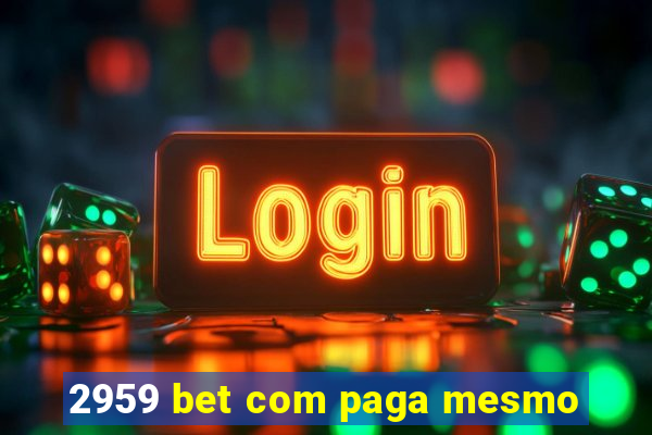 2959 bet com paga mesmo